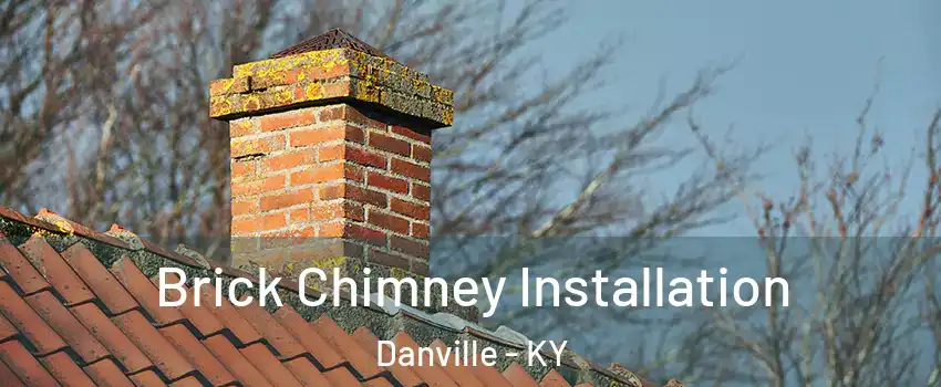  Brick Chimney Installation Danville - KY