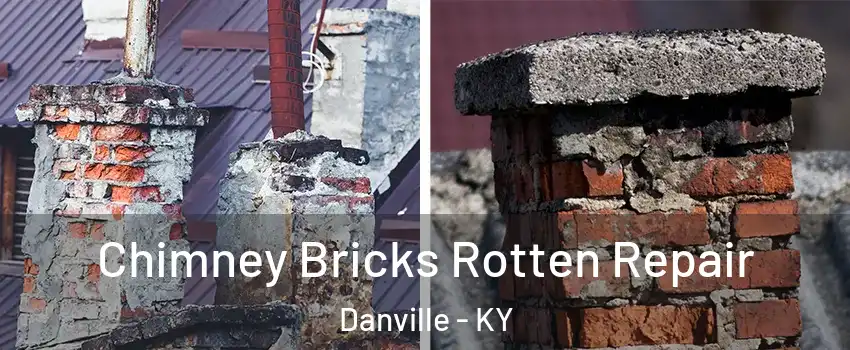  Chimney Bricks Rotten Repair Danville - KY