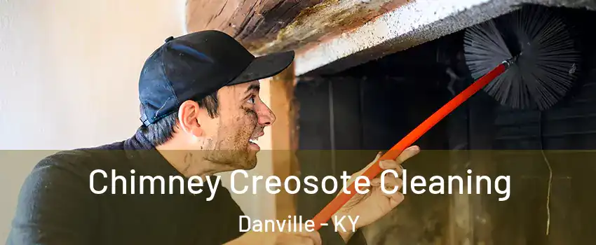 Chimney Creosote Cleaning Danville - KY