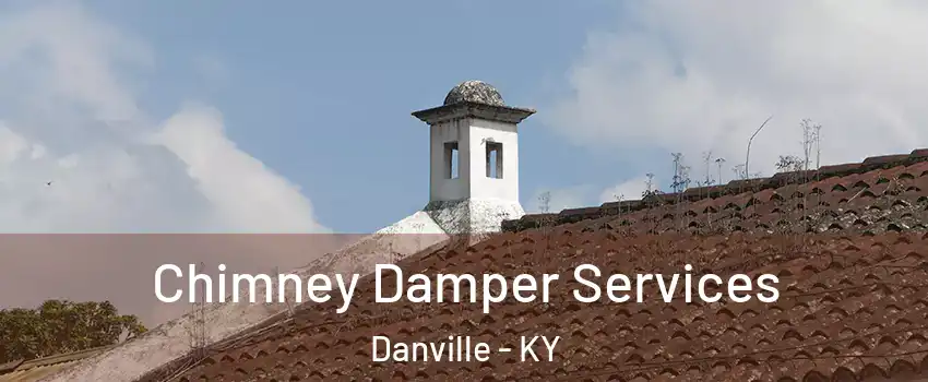  Chimney Damper Services Danville - KY