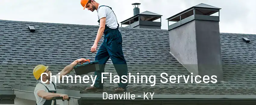  Chimney Flashing Services Danville - KY