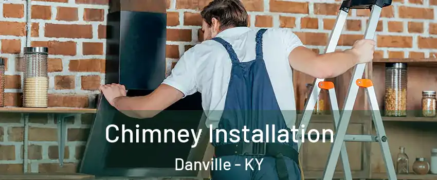  Chimney Installation Danville - KY