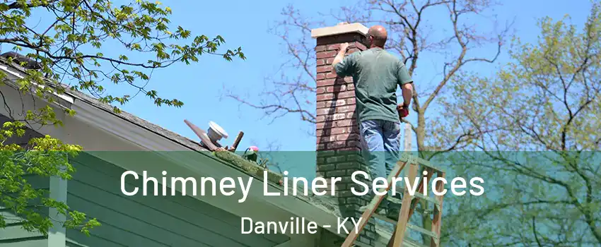  Chimney Liner Services Danville - KY