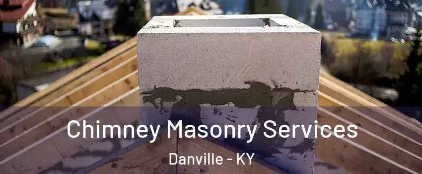  Chimney Masonry Services Danville - KY