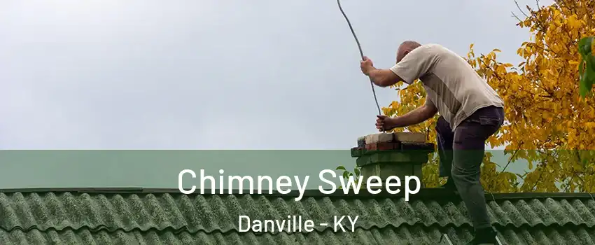  Chimney Sweep Danville - KY