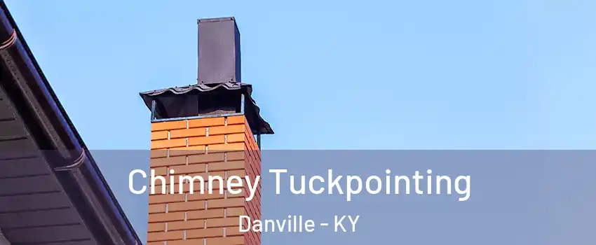  Chimney Tuckpointing Danville - KY