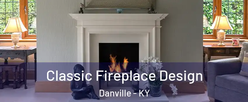  Classic Fireplace Design Danville - KY