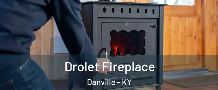  Drolet Fireplace Danville - KY
