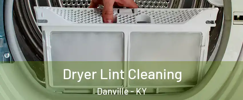  Dryer Lint Cleaning Danville - KY