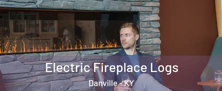  Electric Fireplace Logs Danville - KY
