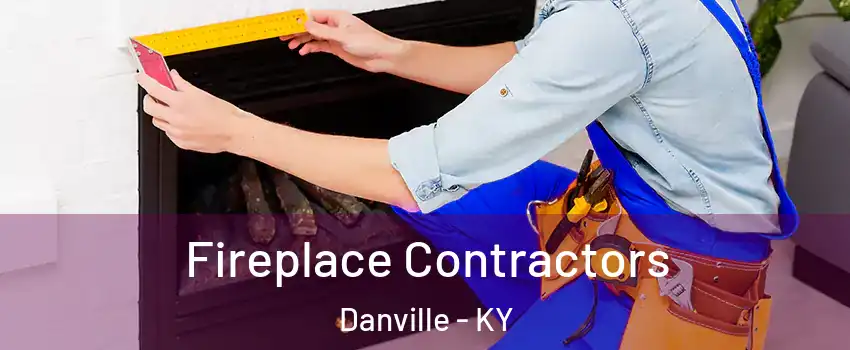  Fireplace Contractors Danville - KY
