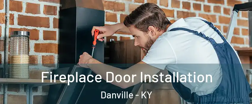  Fireplace Door Installation Danville - KY