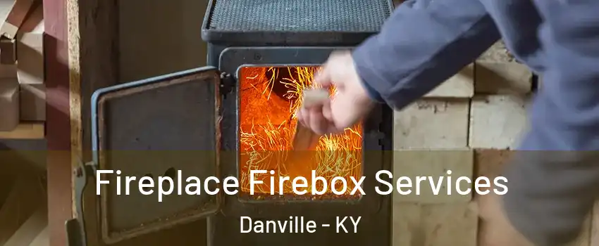  Fireplace Firebox Services Danville - KY