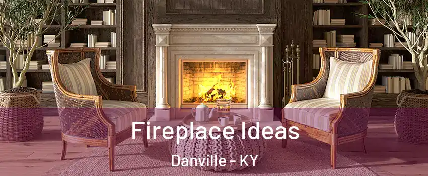  Fireplace Ideas Danville - KY
