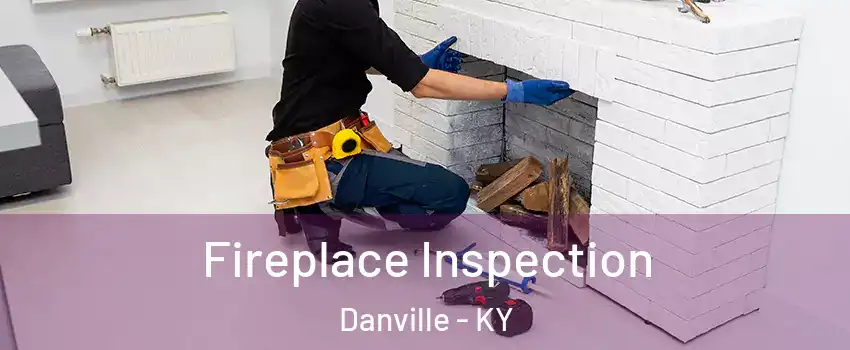  Fireplace Inspection Danville - KY