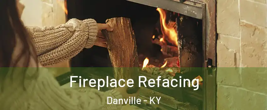  Fireplace Refacing Danville - KY