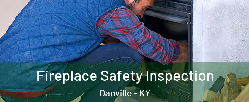 Fireplace Safety Inspection Danville - KY