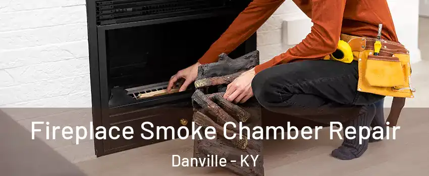  Fireplace Smoke Chamber Repair Danville - KY