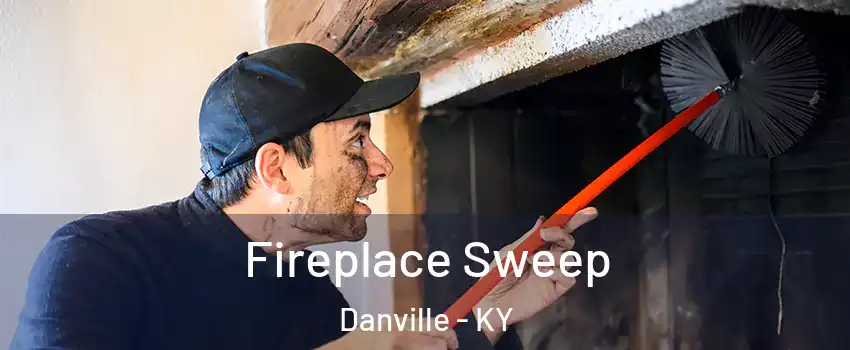  Fireplace Sweep Danville - KY