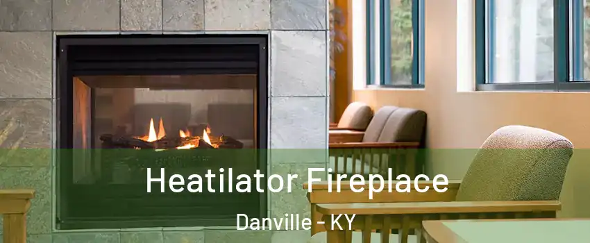  Heatilator Fireplace Danville - KY