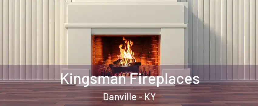  Kingsman Fireplaces Danville - KY