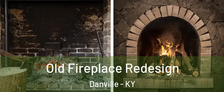  Old Fireplace Redesign Danville - KY