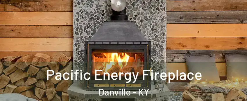  Pacific Energy Fireplace Danville - KY