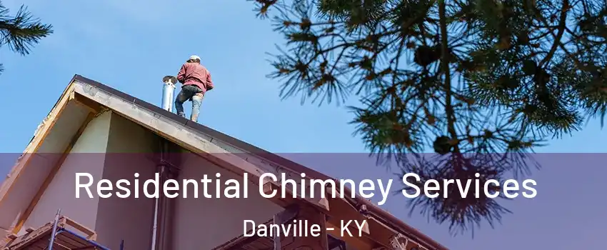  Residential Chimney Services Danville - KY