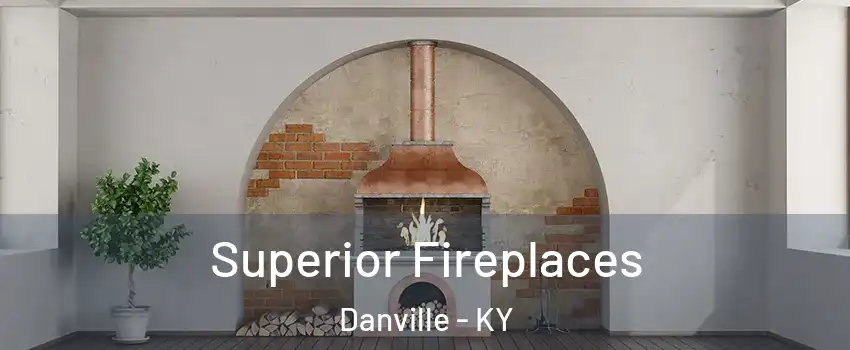  Superior Fireplaces Danville - KY