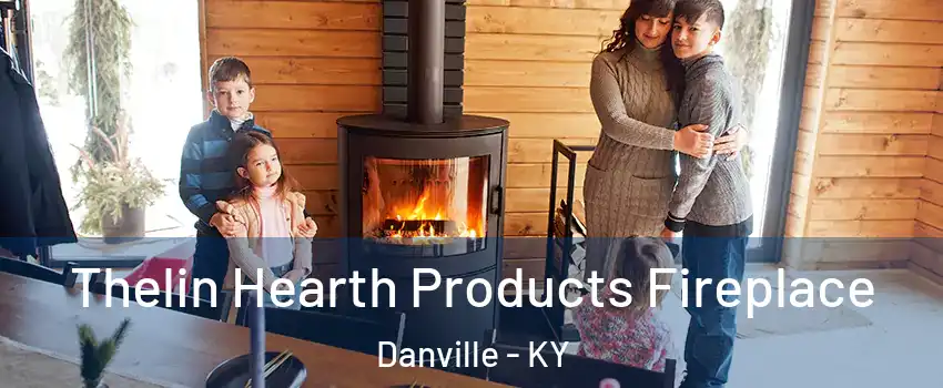  Thelin Hearth Products Fireplace Danville - KY