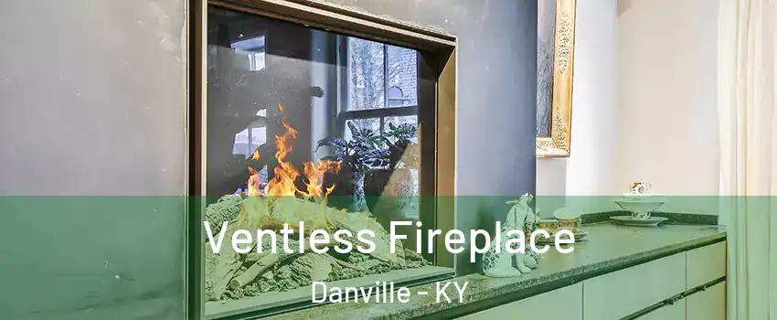  Ventless Fireplace Danville - KY